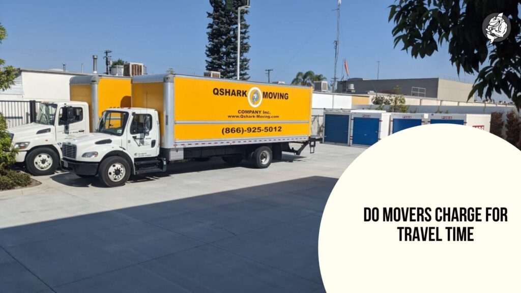 Do Movers Charge for Travel Time?