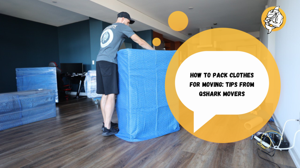 How to Pack Clothes for Moving: Tips from QShark Moving Company