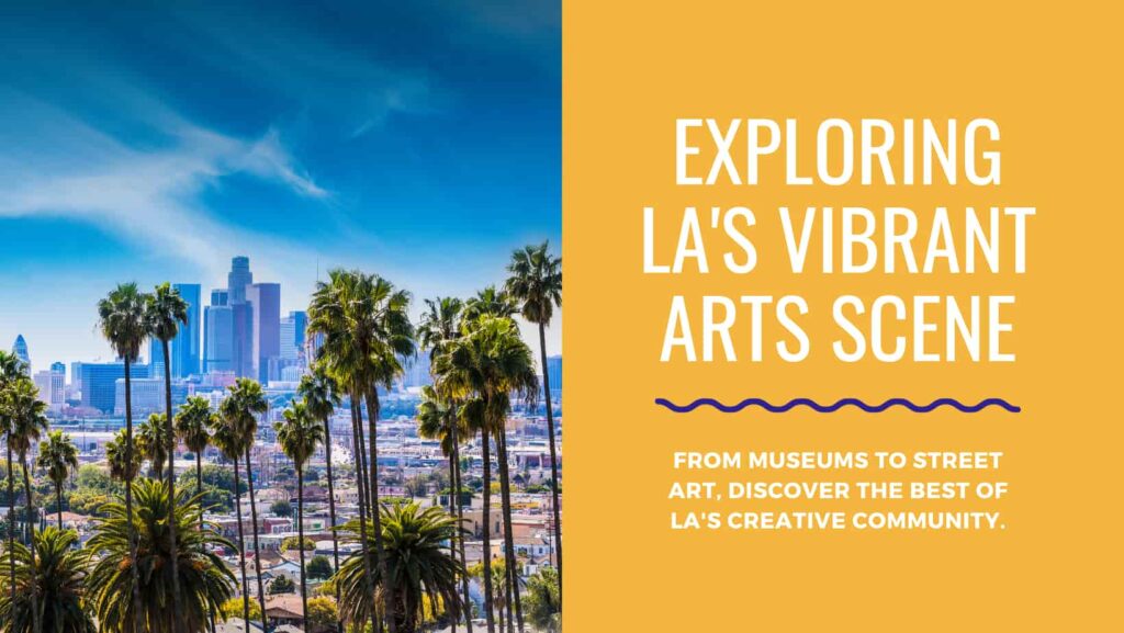 one of the reasons to move to la is Arts and Culture Scene